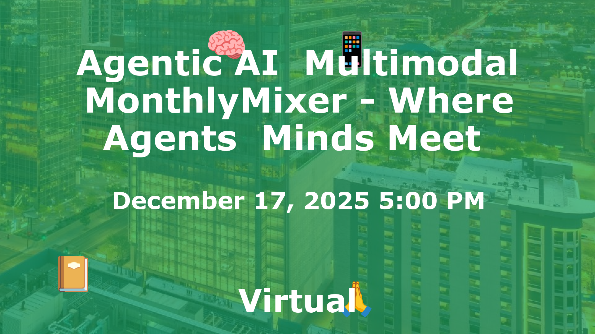 Agentic AI  Multimodal MonthlyMixer - Where Agents  Minds Meet  event image